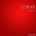 Corner - So Much (Original Mix)