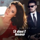 Otilia - I don\'t know (feat. Deejay Fly) (Extended)