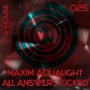 Maxim Aqualight - All Answers Kicked (Original Mix)