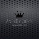 AnDrEy ChEcK - @Royal music #21