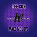 Lee Cox - Make Me Love (Original Mix)
