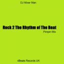 DJ Mixer Man - Rock 2 The Rhythm of The Beat (Pimped Mix)