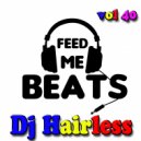 Dj Hairless - Feed Me Beat\'s vol 40 (Mixtape)