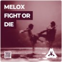MeLoX - Fight Or Die (Original mix)