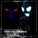 Twice Ghosts - Don't Hold Me Back