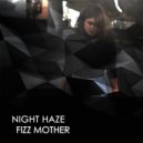 Night Haze - Fizz Mother (Original Mix)