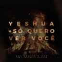 Gui Brazil & GV3 & Marcelo Markes - Yeshua + Só Quero Ver Você (feat. Marcelo Markes) (Original Mix)