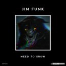 Jim Funk - Need To Grow