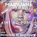 MaryJane - Aint No Popo