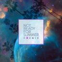 Cozmic - Not Ready For Summer