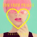 Tom From Prague - Foolish Heart (Remix Instrumental)