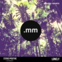 Stereo Positive & Juste Kraujelyte - Lonely (feat. Juste Kraujelyte) (Kaztus Jezzy Remix)