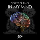 Street Slang - In My Mind (Original Mix)