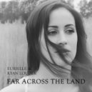 Ryan Louder & Eurielle - Far Across The Land (Original Mix)