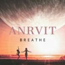ANRVIT - Breathe (Original Mix)