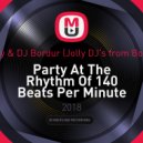 DJ Andjey & DJ Bordur (Jolly DJ's from Bobruisk™) - Party At The Rhythm Of 140 Beats Per Minute