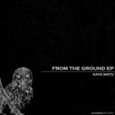 Kaya Matu - From The Ground