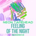 Neon Tapehead - Feeling Of The Night