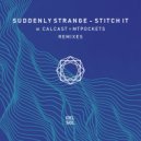 Suddenly Strange - Stitch It (Calcast Remix)