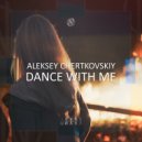 Aleksey Chertkovskiy - Dance With Me (Original Mix)
