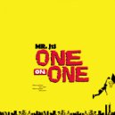 Mr. J1S - One on One