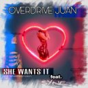 Overdrive Juan & Syne - She Wants It (feat. Syne) (Clean)
