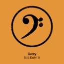 Gurzy - Still Doin\' It (Original Mix)