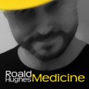 Roald Hughes - Medicine (Remedy Mix)