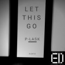 P-Lask - Let This Go (Original Mix)