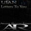 UlAN - Letters To You (Original Mix)