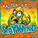 DNNYD & Kastra - Stay Weird (Original Mix)