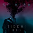 SIDDHI KID - So High (Original Mix)