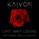 Kaivon & Stella Smyth - Can\'t Keep Loving (feat. Stella Smyth) (Original Mix)