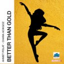 Ahmet Polat & Chara Acikgoz - Better Than Gold