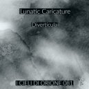 Lunatic Caricature - Diverticula