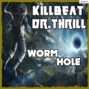 KillBeat (SP) & Dr. Thrill - Worm Hole (feat. Dr. Thrill)