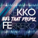 Kekko Ferrero - Feel That Drumz (Original Mix)