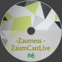 Zaumess - ZaumCastLive #6