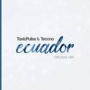 ToxicPulse & Teccno - Ecuador (Original Mix)