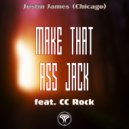 Justin James (Chicago) & CC Rock - Make That Ass Jack (feat. CC Rock) (Wesfield Remix)