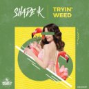 Shade k - Tryin' Weed