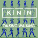 Kinin - Talking Walking (Original Mix)