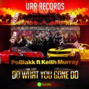 PoBlakk & Keith Murray - Do what you gone do (feat. Keith Murray) (Clean)