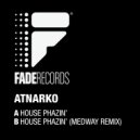 Atnarko - House Phazin\' (Medway Remix)