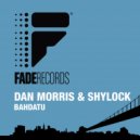 Dan Morris & Shylock - Bahdatu (Chris Fortier & Kolo Edit)