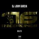 Dj John Garcia - Delete