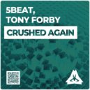 Tony Forby & 5Beat - Crushed Again (Original mix)