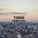 Roberzt Zurc - TOKIO (Original Mix)