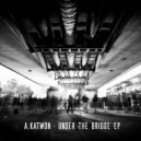 A.Katwon - Under The Bridge (Original Mix)