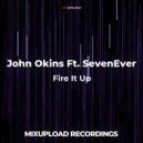 John Okins Ft. SevenEver - Fire It Up (Original Mix)